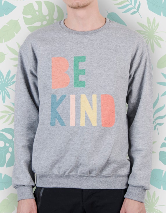Be Kind Sweatshirt for Women Men Girl Sweater Saying Cute Graphic
