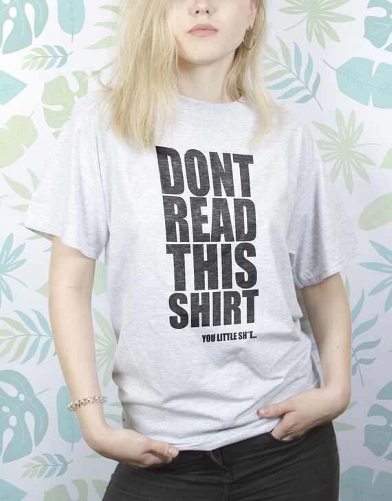 Dont Lesen Dieses T Shirt Chirt Sprüche Lustige Tshirt Shirt Mädchen Lustiges Shirt Männer T Shirt Für Frauen T Shirt Männer Funnt Shirt Frauen Tshirt