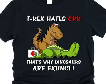 Dinosaur T-Rex Hates CPR Shirt, Nurse Shirt, Funny Dinosaur Tee, Nurse Clothing, Dinosaur Clothes, Medic Shirt, Mens Dinosaur Apparel