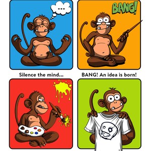 May include: A comic strip illustration of a monkey in four different stages of the creative process. The first panel shows the monkey meditating with the thought bubble "..." above its head. The second panel shows the monkey with a lightbulb above its head and the word "BANG!" in a speech bubble. The third panel shows the monkey painting with a paintbrush and a palette of colours. The fourth panel shows the monkey holding a white t-shirt with a design on it. The text below each panel describes the stage of the creative process: "Silence the mind...", "BANG! An idea is born!", "Time to get creative!"