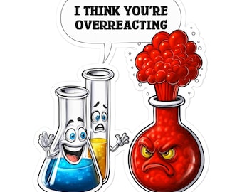 Chemistry Overreaction Sticker, Chemist Science Decal