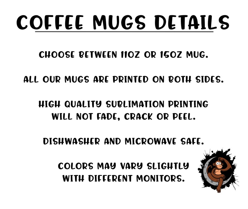 Op de afbeelding: Details over koffiemokken: Kies tussen een mok van 11oz of 15oz. Al onze mokken zijn aan beide kanten bedrukt. Hoogwaardige sublimatieprint die niet vervaagt, barst of loslaat. Vaatwasser- en magnetronbestendig. Kleuren kunnen enigszins vari&euml;ren afhankelijk van de monitor.