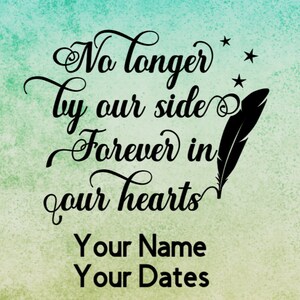 Memorial - No Longer By Our Side Forever In Our Hearts - Vinyl Decal