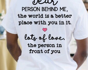 DIY Iron-On Decal: Dear Person Behind Me, The World Is A Better Place With You In It