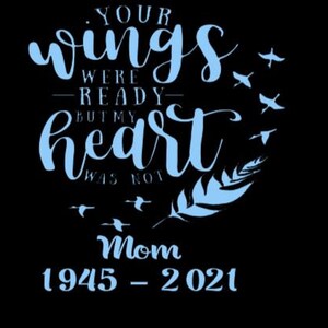 Memorial - Your Wings Were Ready But My Heart Was Not - Vinyl Decal