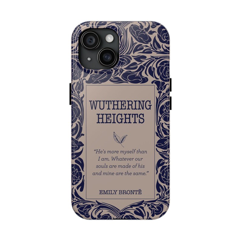 May include: A phone case with a beige background and a navy blue floral design. The case features the title "Wuthering Heights" and a quote from the book by Emily Bront&euml;.