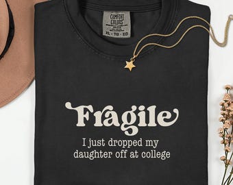 Fragile Dropped Daughter Off at College Unisex Short Sleeve Tee, Leaving Kid at College Shirt, Proud College Mom, Proud College Dad T-Shirt