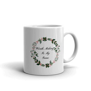 Wreath Making Is My Game Mug, Craft Mug, Wreath Mug, Crafter Mug, Gifts for Crafters