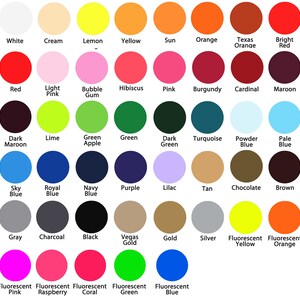 May include: A color chart with 48 different colors, including white, cream, lemon, yellow, sun, orange, Texas orange, bright red, red, light pink, bubble gum, hibiscus, pink, burgundy, cardinal, maroon, dark maroon, lime, green apple, green, dark green, turquoise, powder blue, pale blue, sky blue, royal blue, navy blue, purple, lilac, tan, chocolate, brown, gray, charcoal, black, Vegas gold, gold, silver, fluorescent yellow, fluorescent orange, fluorescent pink, fluorescent raspberry, fluorescent coral, fluorescent green, and fluorescent blue.