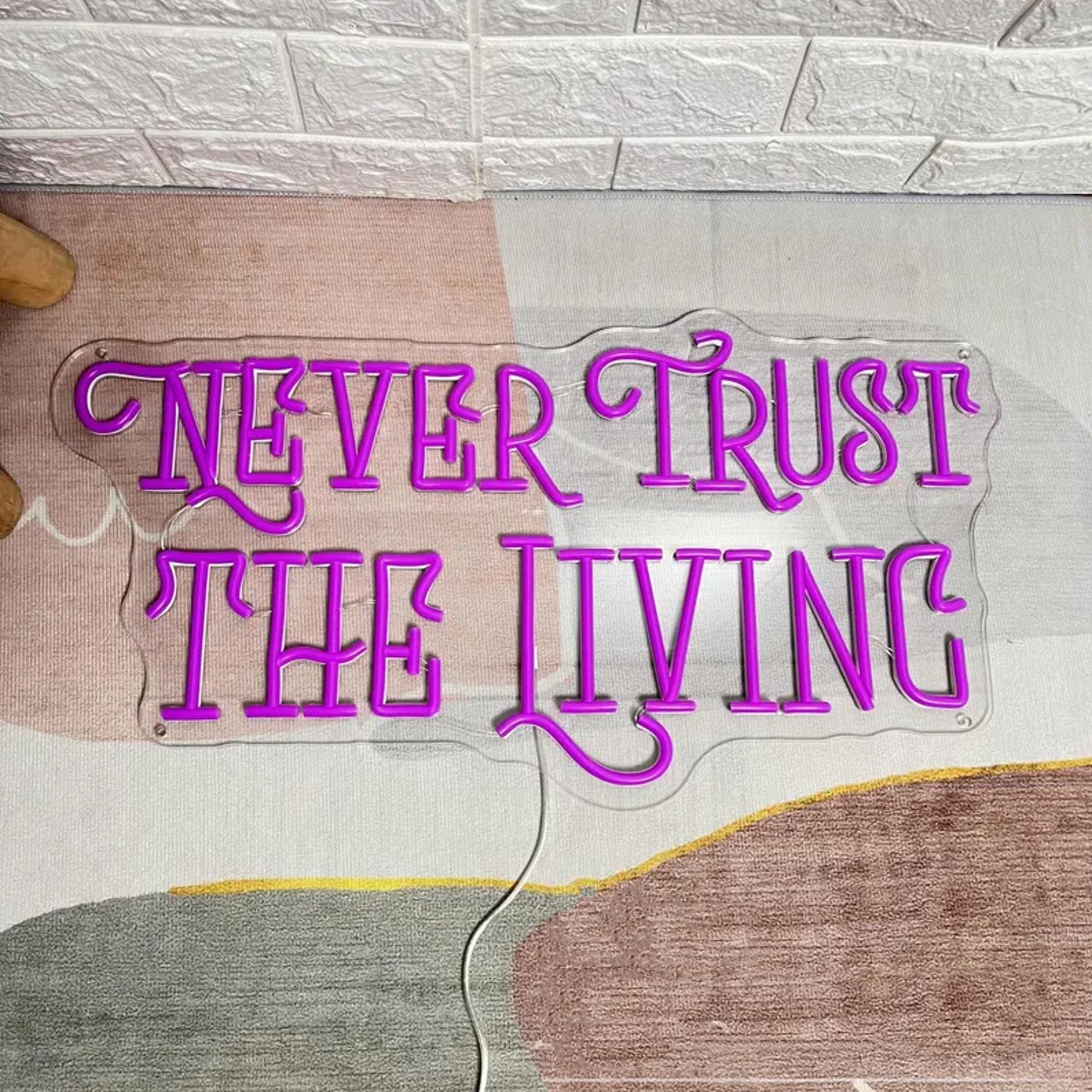 Never Trust the Living Neon Sign Halloween Neon Sign Custom Neon Sign Spooky Led Light Halloween Decor Home Yard Wall Decor Halloween Gift