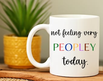 Not Feeling Very Peopley Today Mug | Funny Coffee Mug | Mugs With Sayings | Custom Mug | Gift For Her Him | Christmas Gift | Birthday Gifts