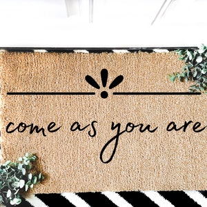 Come As You Are | Closing Gift | Funny Door mat | New home gift | Wedding gift