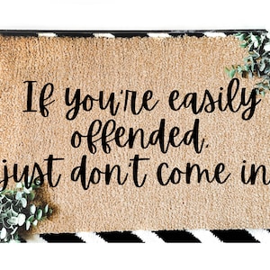 If you&#39;re easily offended, just don&#39;t come in Doormat | Funny Doormat | Welcome Mat | Funny Door Mat | Gag Gift | Doormat Funny