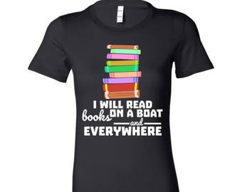 I will read books on a boat and everywhere, Librarians Bella Shirt