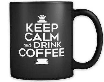 Keep Calm and Drink Coffee - Black Ceramic 11oz mug