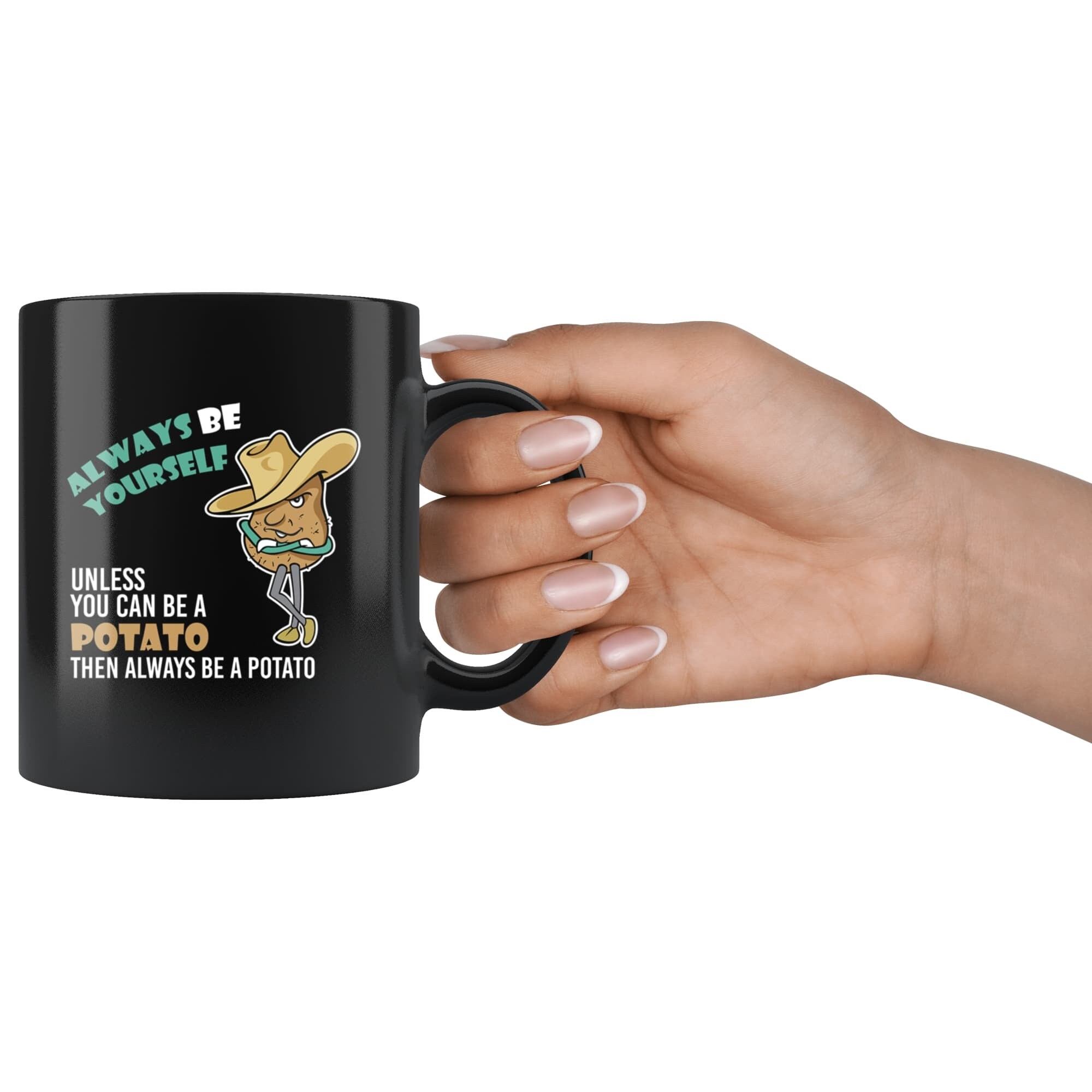 Always Be Yourself Unless You Can Be A Potato Then Always Be A Etsy