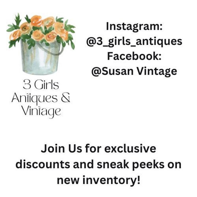 May include: Watercolor illustration of a bucket filled with orange and yellow flowers. The text reads "3 Girls Antiques & Vintage." Social media handles are listed: Instagram @3_girls_antiques and Facebook @Susan Vintage. The image invites viewers to join for exclusive discounts and sneak peeks on new inventory.