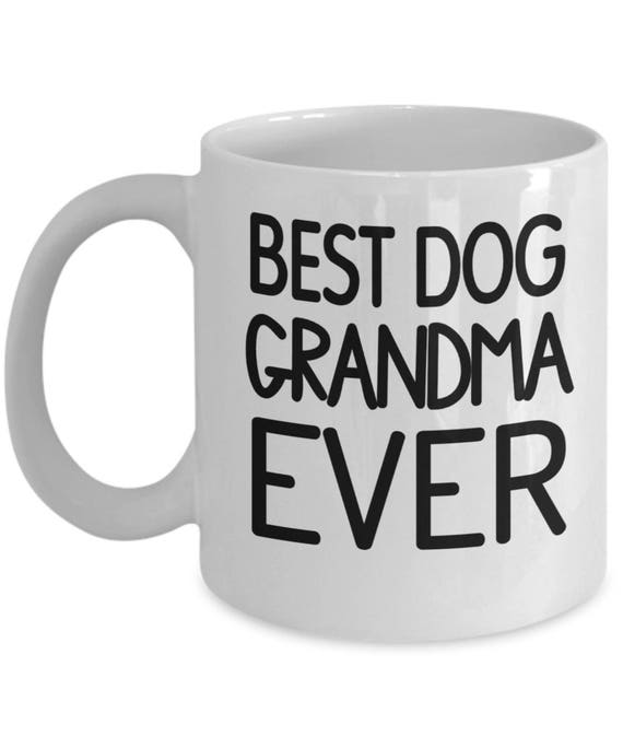 Best Dog Grandma Ever Dog Grandma Gift Dog Owner Mug Dog Etsy