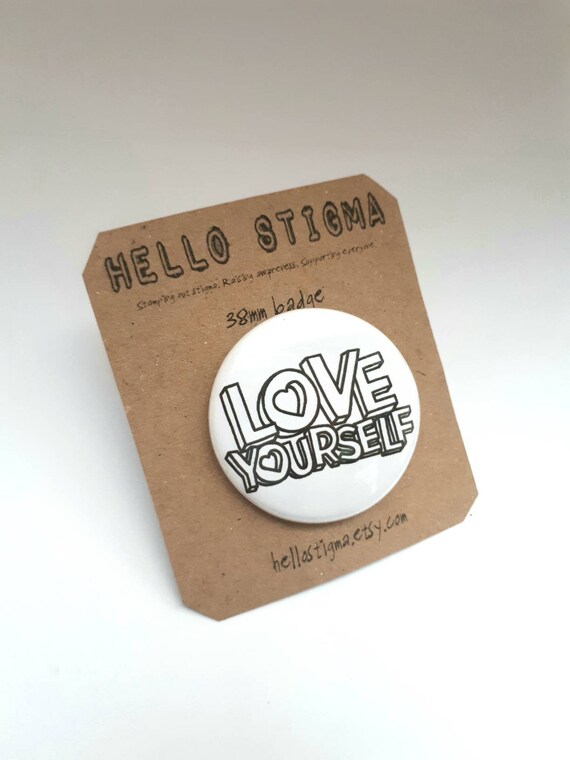 Love Yourself Badge Mental Health Gift 38mm Badge Etsy