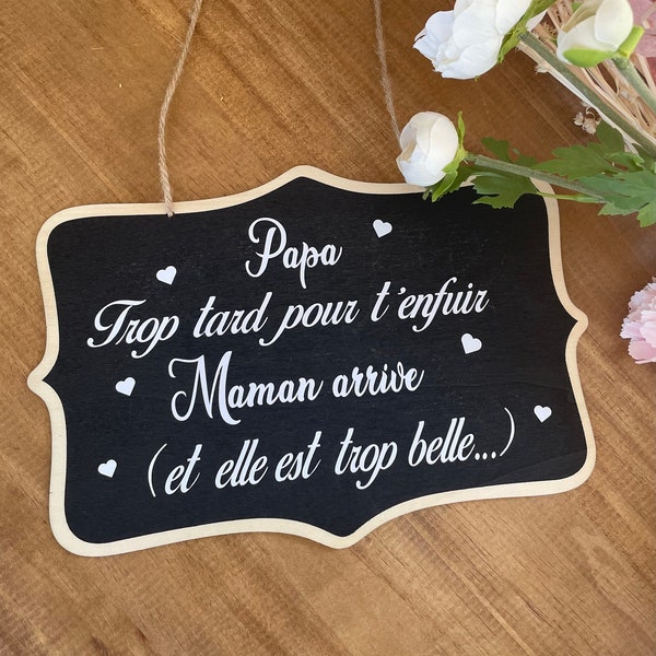 Petite pancarte "Papa, trop tard pour t'enfuir..." pour enfant d'honneur mariage style ardoise écolier personnalisable texte au choix