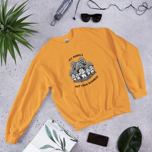 My Morels Not Your Business! Unisex Sweatshirt