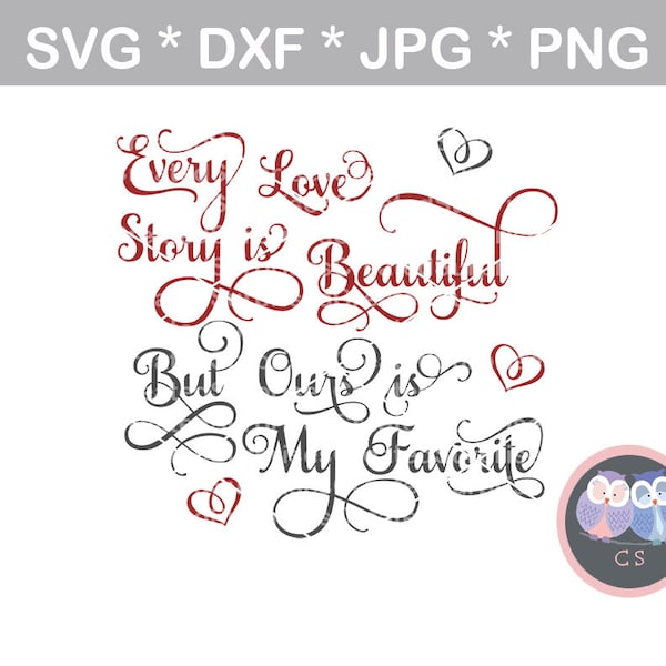 Every Love Story is beautiful, svg, dxf, png, jpg digital cut file for cutting machines, personal, commercial, Silhouette Cameo, Cricut