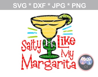 Salty like my margarita, funny, svg, dxf, png, jpg digital cut file for cutting machines, personal, commercial, Silhouette Cameo, Cricut