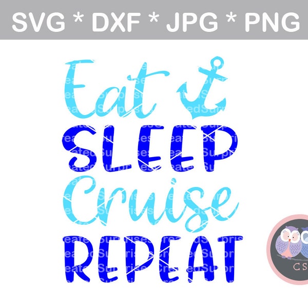 Eat Sleep Cruise Repeat cruising anchor svg dxf png jpg digital cut file for cutting machines personal commercial, Silhouette Cameo, Cricut