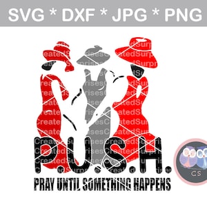 P.U.S.H, beten, bis etwas passiert, Svg, Dxf, Png, jpg digitale geschnittene Datei für Schneidemaschinen persönliche kommerzielle Silhouette Cameo Cricut