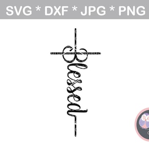 Gesegnet, Kreuz, Glaube, dankbar, Svg, Dxf, Png, Jpg digitale geschnittene Datei für Schneidemaschinen, persönliche, kommerzielle, Silhouette Cameo, Cricut