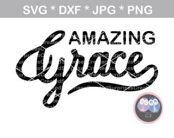 Amazing Grace, faith, svg, dxf, png, jpg digital cut file for cutting machines, personal, commercial, Silhouette Cameo, Cricut