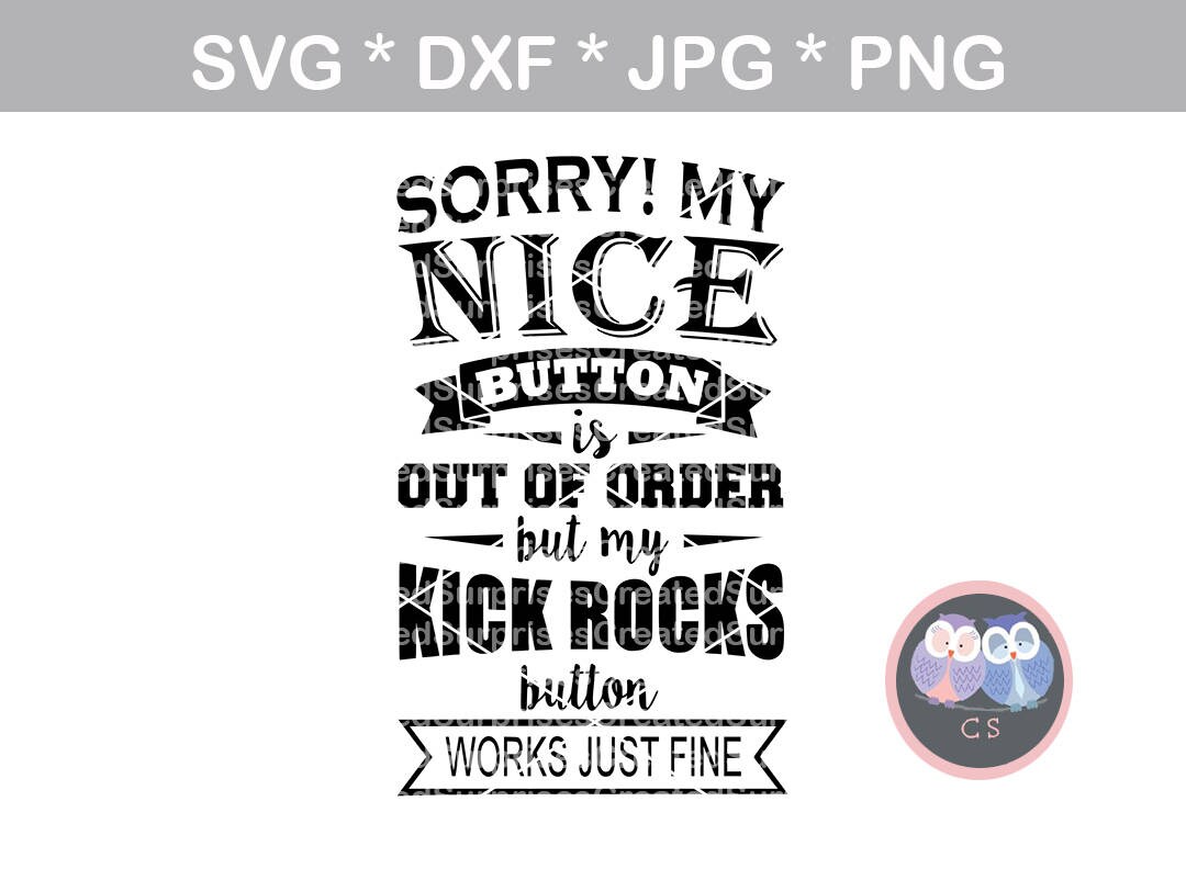 Nice Button Kick Rocks Funny Saying Svg, Dxf, Png, Jpg Digital Cut File