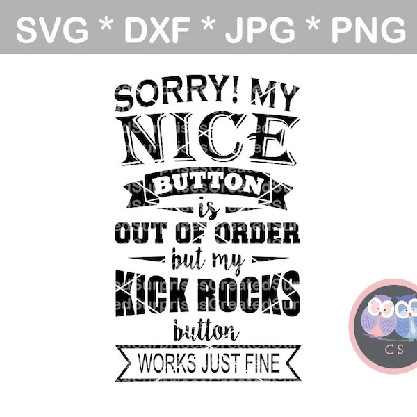 Nice button kick rocks Funny saying svg, dxf, png, jpg digital cut file for cutting machines, personal, commercial, Silhouette Cameo, Cricut