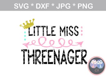 Little Miss Threenager, Family, svg, dxf, png, jpg digital cut file for cutting machines, personal, commercial, Silhouette Cameo, Cricut