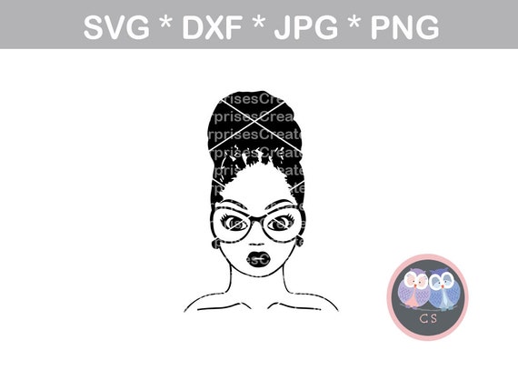 Download Afro Woman Loc Bun Black Woman Glasses Svg Dxf Png Jpg Digital Etsy
