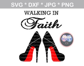 Walking in faith, heels, svg, dxf, png, jpg digital cut file for cutting machines, personal, commercial, Silhouette Cameo, Cricut