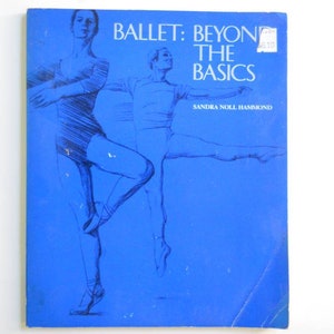 80s Collectible Book BALLET: BEYOND The BASICS (First Edition) by Sandra Noll Hammond;Mayfield Publishing Company;Nancy Sears;Diana Thewlis