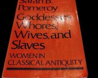 A 70s Book: Goddesses, Whores, Wives, And Slaves—Women In Classical Antiquity (First Published by SCHOCKEN BOOKS 1975);Sarah B. Pomeroy;