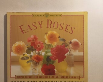 A 90s Collectible Book:Easy Roses—Secrets for Glorious Gardens- Indoors and Out (First Printing) by Georgeanne Brennan and Faith Echtermeyer