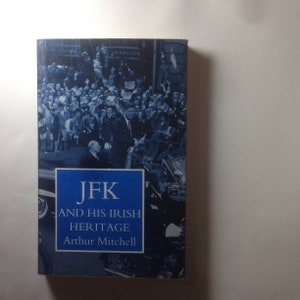 A 90s Vintage Book JFK And His IRISH HERITAGE by Arthur Mitchell;British Library;Seton Music Graphics;Ireland;historicity;historical study