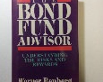 A Vintage 1970 Collectible Book: The Bond Fund Advisor, Understanding the Risks and Rewards (First Edition) by Werner Renberg;High Finance;