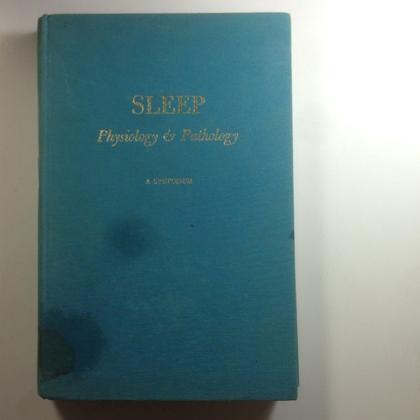 A 60s Vintage Book SLEEP, Physiology & Pathology, A SYMPOSIUM, Edited by Anthony Kales, M.D.;J. B. Lippincott Company;Pitman Medical Company