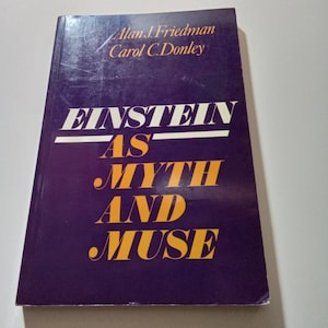 A 90s Book: Einstein as Myth and Muse by Alan C. Friedman/Carol C. Donley;literary criticism;physics;theoretical physics;quantum;einsteinian