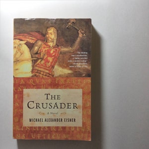 A Book: THE CRUSADER/A Novel (First Printing) by Michael Alexander Eisner;fiction;Arab period;Knights;Knighthood;Spain History;Eight Crusade