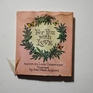 A Vintage 1960 Small Book: For You With Love / a poem by Louis Untermeyer / illustrated by Joan-Walsh Anglund;