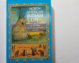 90s Book:North American Indian Life (Customs and Traditions of 23 Tribes, Dover Edition, first published 1992) Edited by Elsie Clews Parsons