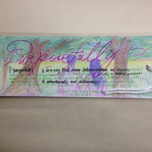 May include: A colorful bookmark with a hand-drawn image of trees and the word "Purposefully" written in pink. The bookmark has a white string attached to it and the text "I "purposefully" I in a way that shows determination or resolve: Randal/ 2 with a hopeful purpose: B. intentionally and deliberately's" is written on the bookmark.