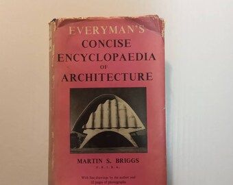 A 50s Collectible:EVERYMAN'S Concise ENCYCLOPAEDIA of ARCHITECTURE by Martin S. Briggs w/ line drawings by author & 32 pages of photographs;