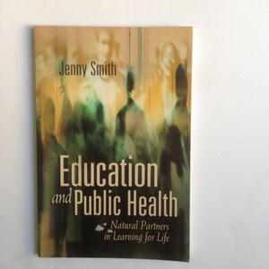 May include: Book cover with a blurred image of people in the background. The title is "Education and Public Health: Natural Partners in Learning for Life" by Jenny Smith.
