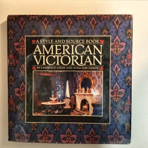 80s Collectible:  AMERICAN VICTORIAN (First Edition) by Lawrence Grow & Dina Von Zweck/A Style and Source Book;architecture;interior design;